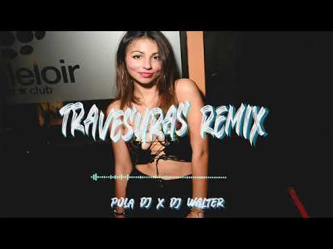 Travesuras Remix  Pola Dj x Dj Walter Nio Garcia Casper Magico