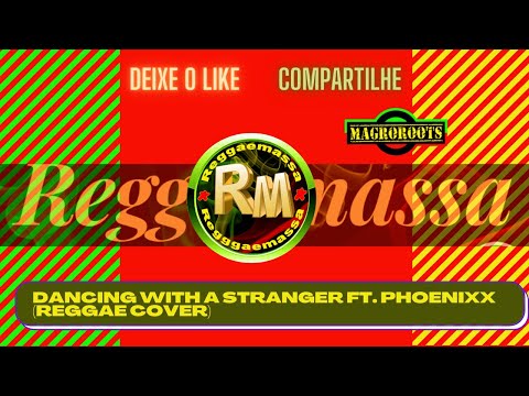 DANCING WITH A STRANGER ft  PHOENIXX Reggae Cover