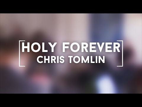 "Holy Forever" - Chris Tomlin cover (Lyrics)