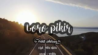 Download lagu Lagu sedih Loro Pikir - Vocal Teddy  Lirik dan Terjemahan mp3