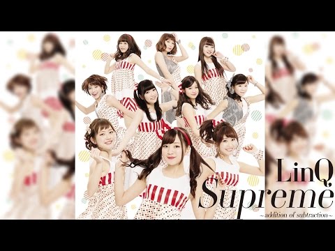 『Supreme』 フルPV ( LinQ #LinQ )