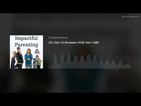 251: How To Reconnect With Your Child