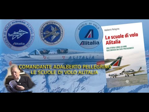 LE SCUOLE DI VOLO ALITALIA - COMANDANTE ADALBERTO PELLEGRINO