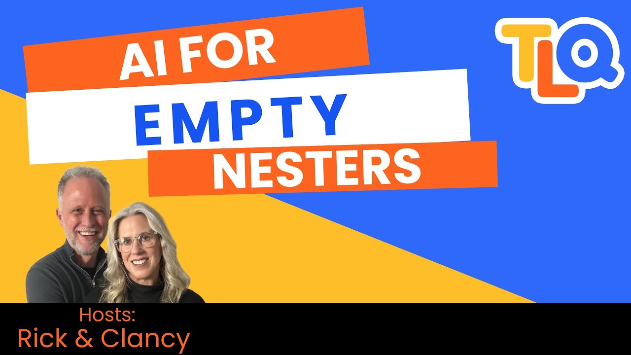 Smart Not Scary: AI for Empty Nesters - E108