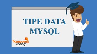 MySQL Dasar - Tipe Data pada MySQL (Part 2)