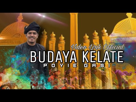 BUDAYA KELATE [Video Lirik Official] - Poyie Gasi