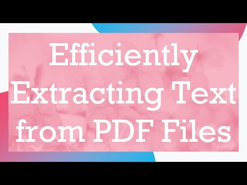 Efficiently Extracting Text from PDF Files