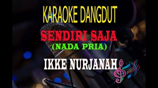 Download lagu Karaoke Sendiri Saja Nada Pria - Ikke Nurjanah (Karaoke Dangdut Tanpa Vocal) mp3 Download lagu Karaoke Sendiri Saja Nada Pria - Ikke Nurjanah (Karaoke Dangdut Tanpa Vocal) mp3