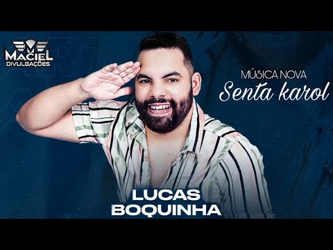 LUCAS BOQUINHA - SENTA KAROL - MÚSICA NOVA