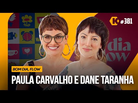 PAULA CARVALHO E DANE TARANHA -  BOM DIA, FLOW! - KRITIKÊ #381