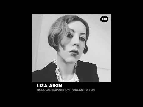 MODULAR EXPANSION PODCAST #124 | LIZA AIKIN