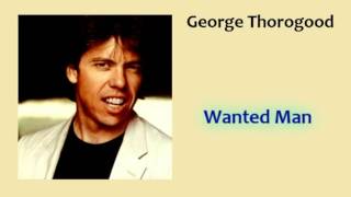 George Thorogood   Wanted Man wmv   YouTube