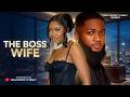 The Boss Wife Chinenye Nnebe Nana Yaw Boamah Addae Full 2026 Latest New Nigerian Movie