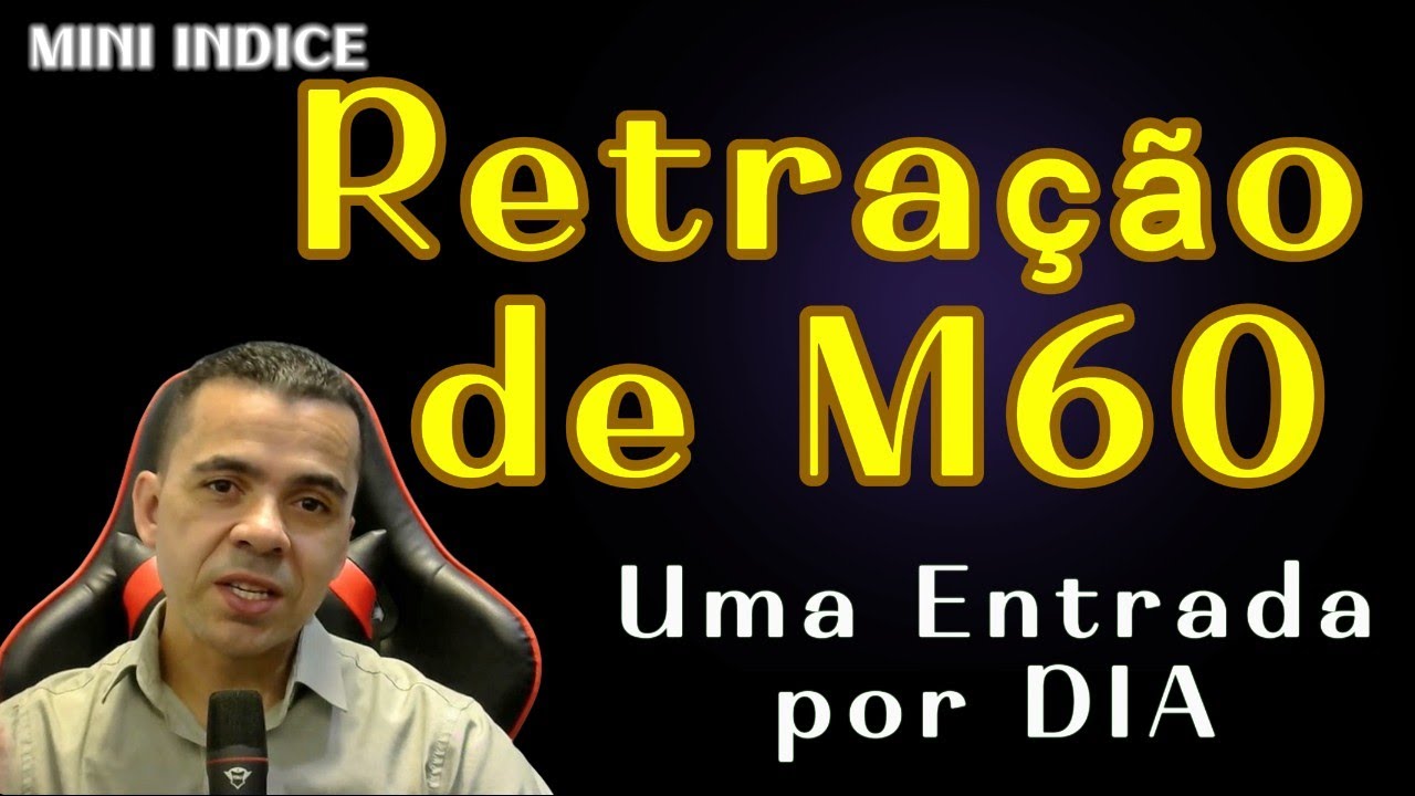 MINI INDICE  - DAY TRADE  - RETRAÇÃO DE M60