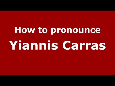 How to Pronounce Yiannis Carras - PronounceNames.com
