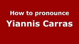 How to pronounce Yiannis Carras