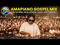 AMAPIANO GOSPEL 2026 PRAISE AND WORSHIP MIX