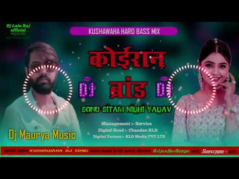 Koiran Brand Song । DJ Remix । DJ King Of Maurya । DJ Maurya Misic । Sonu Sitam । Nidhi Yadav