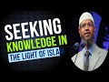 SEEKING KNOWLEDGE IN THE LIGHT OF ISLAM LECTURE Q A DR ZAKIR NAIK ENGLISH