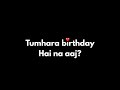 Tumhara Birthday Hai Na Aaj?❣️| Listen this on your birthday | Happy Birthday Message | @KKSB