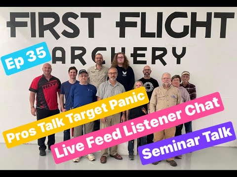 Ep #35 The Pros Talk Target Panic - Live Feed Listener Chat - Barebow Seminar Talk