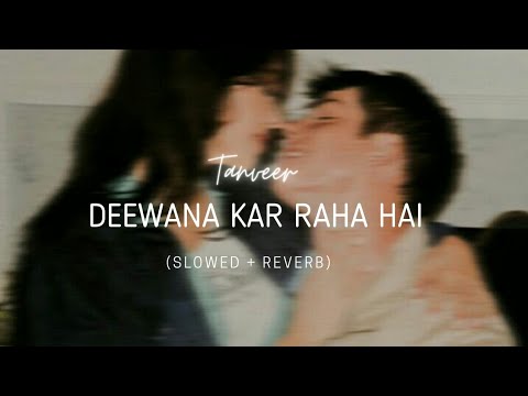 DEEWANA KAR RAHA HAI - (slowed + Reverb ) -  javed Ali - Tanveer