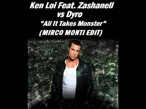 Ken Loi Feat. Zashanell vs Dyro - All It Takes Monster (Mirco Monti Edit)