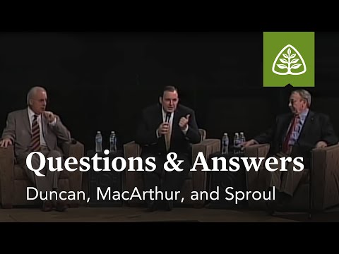 Duncan, MacArthur, and Sproul: Questions and Answers #2