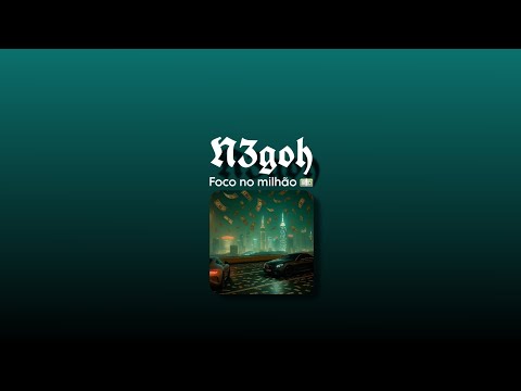N3goh - Foco no Milhão 💸
