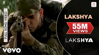 Lakshya Full Video - Title Track | Hrithik Roshan | Shankar Ehsaan Loy | Javed Akhtar