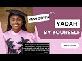 YADAH BY YOURSELF OFFICIAL VIDEO