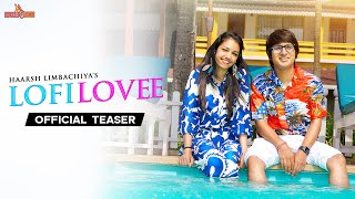 LOFI LOVEE (Teaser) - Sourav Joshi Vlogs | Priya Dhapa | Bharti | Haarsh | Ved sharma | Asees Kaur