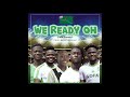 Allstars We Ready Oh Ft KOBAZZIE CIC Gracie Barsee Stunna Prod By Kizzy W