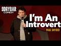 Stand Up Comedy Only Introverts Will Understand Paul Snyder
