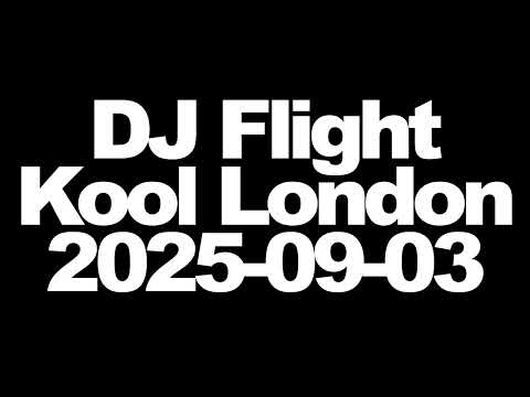 DJ Flight - Flight Mode - Kool London - 2025-09-03