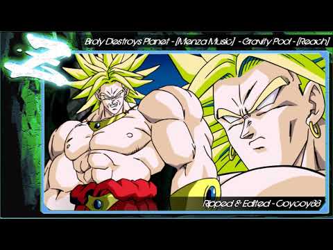 Broly - TLSS -  Broly Destroys Planet - [Menza Music]  - Gravity Pool - [Reach]