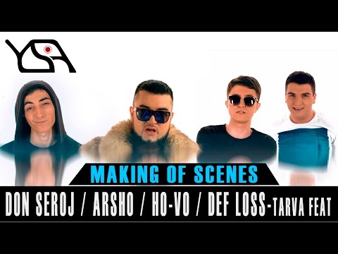 DON SEROJ/ARSHO/HO-VO/DEF LOSS-Tarva Feat/making of scenes/YSA MEDIA