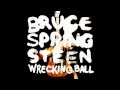 Wrecking Ball - Bruce Springsteen (OFFICIAL)(HD)(Lyrics)