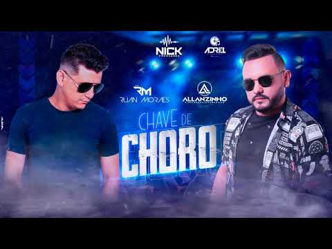RUAN MORAES & ALLANZINHO - CHAVE DE CHORO