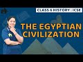The Egyptian civilization Class 6 ICSE History| Selina Chapter 2|