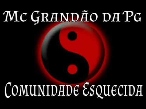 MC GRANDÃO DA PG - COMUNIDADE ESQUECIDA (RELÍQUIA)