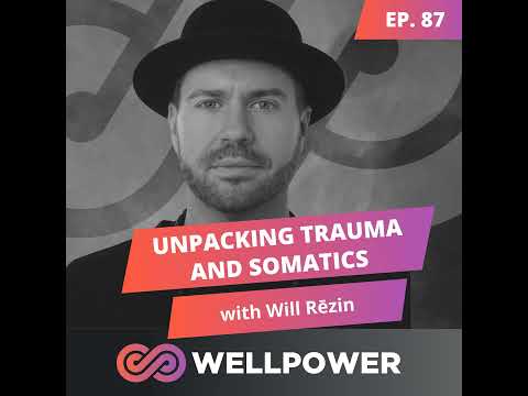 UNPACKING TRAUMA AND SOMATICS | Will Rēzin - E87