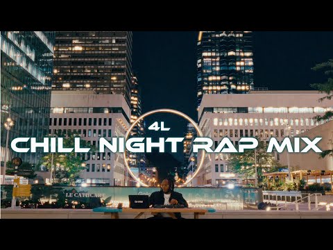 4L Chill Night Rap Mix | ft. Drake, Kendrick Lamar, J. Cole, Kanye West & More