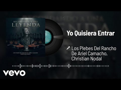 Los Plebes Del Rancho De Ariel Camacho, Christian Nodal - Yo Quisiera Entrar (Audio)