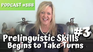 388 Prelinguistic Skill #3... Begins to Take Turns...teachmetotalk.com Laura Mize
