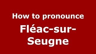 How to pronounce Fléac-Sur-Seugne