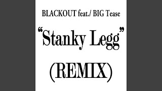 Stanky Legg Remix - Club Edit (feat. Big Tease)