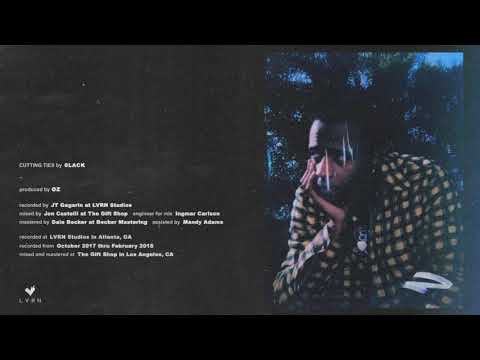 6Lack - Cutting Ties