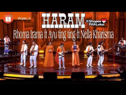 HARAM - RHOMA IRAMA SONETA ft AYU TING TING ft NELLA KHARISMA (Live Shopee 30/4/2021)