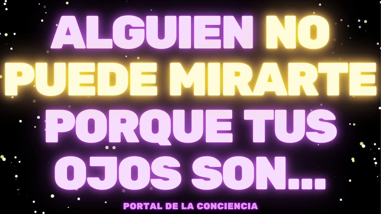 URGENTE: ALGUIEN NO PUEDE MIRARTE A LOS OJOS PORQUE TUS OJOS SON...🤩 Mensaje de los Ángeles